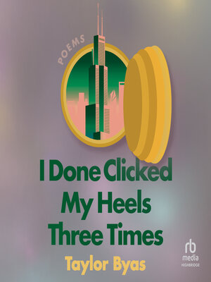 cover image of I Done Clicked My Heels Three Times